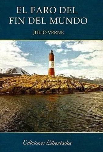 El Faro Del Fin Del Mundo - Julio Verne - Completo Liberta