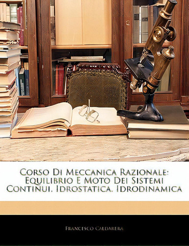 Corso Di Meccanica Razionale: Equilibrio E Moto Dei Sistemi Continui. Idrostatica. Idrodinamica, De Caldarera, Francesco. Editorial Nabu Pr, Tapa Blanda En Inglés