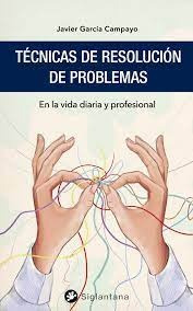 Tecnicas De Resolucion De Problemas - Javier García-campayo