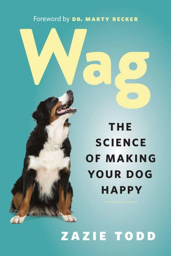 Libro Wag: The Science Of Making Your Dog Happy Nuevo