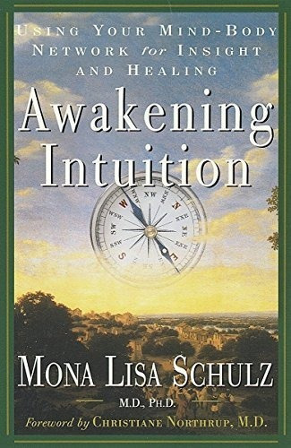 Awakening Intuition Using Your Mind-bodywork For