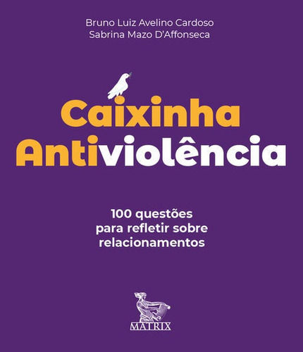 Caixinha Antiviolência: 100 Questões Para Refletir Sobre Relacionamentos, De Avelino Cardoso, Bruno Luiz / Mazzo D`affonseca, Sabrina. Editora Matrix, Capa Mole Em Português