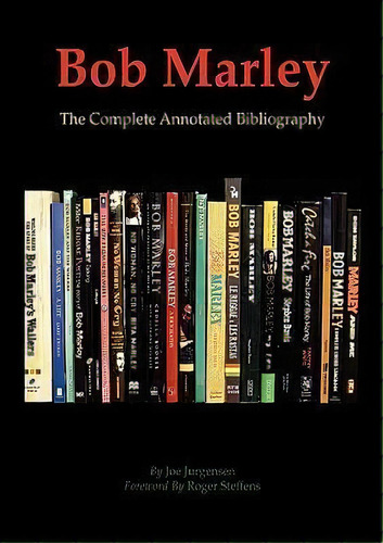 Bob Marley : The Complete Annotated Bibliography, De Joe Jurgensen. Editorial Haras Publishing, Tapa Blanda En Inglés