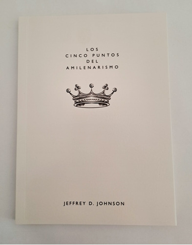 Libro Los Cinco Puntos Del Amilenarismo.