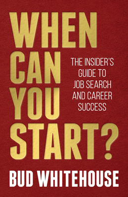 Libro When Can You Start?: The Insider's Guide To Job Sea...