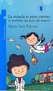 La Escuela Es Puro Cuento - María Inés Falconi