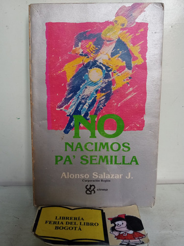 No Nacimos Pa' Semilla - Alonso Salazar - 1990 - Usado