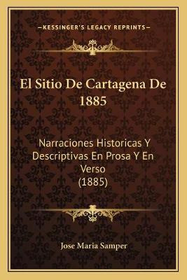 Libro El Sitio De Cartagena De 1885 : Narraciones Histori...