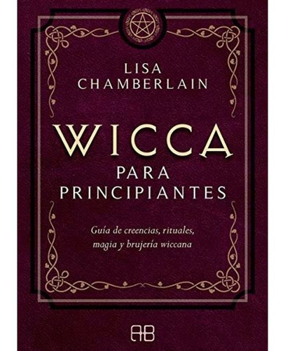 Libro Wicca Para Principiantes - Lisa Chamberlain