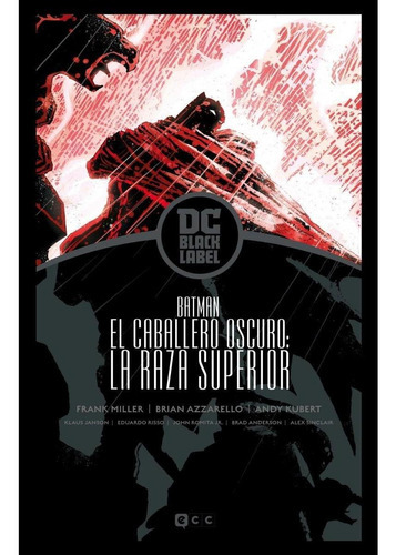 Batman: El Regreso Del Caballero Oscuro - La Raza Superior - Biblioteca Dc Black Label, De Azzarello, Brian. Editorial Ecc Ediciones, Tapa Dura En Español