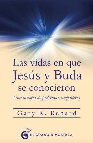 Las Vidas En Que Jesus Y Buda Se Conocieron Gary R. Renard