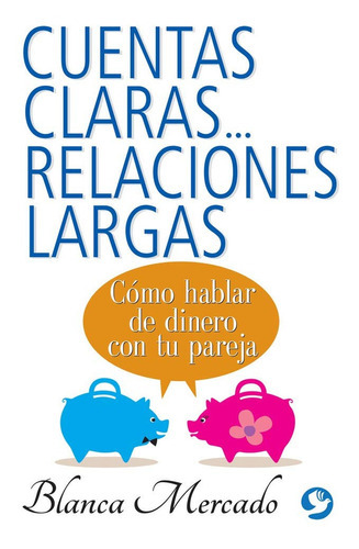 Cuentas Claras Relaciones Largas: Como Hablar De Dinero Con Tu Pareja, De Blanca Mercado. Editorial Pax, Tapa Blanda En Español