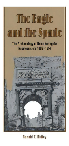 The Eagle And The Spade, De Ronald T. Ridley. Editorial Cambridge University Press, Tapa Blanda En Inglés