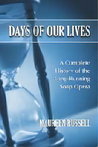 Days Of Our Lives : A Complete History Of The Long-running Soap Opera, De Maureen Russell. Editorial Mcfarland & Co  Inc, Tapa Blanda En Inglés