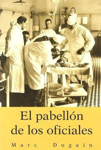 El Pabellón De Los Oficiales, De Dugain, Marc. Editorial Inedita, Edición 2006 En Español