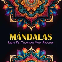 Comprar Libro: Mándalas Libro De Colorear Para Adultos: Mandalas Y |