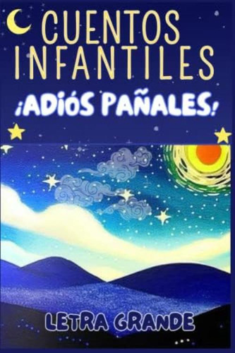Cuentos Infantiles ¡adiós Pañales!: Para Niños En Proceso De Dejar El Pañal (spanish Edition), De Say, Alba. Editorial Oem, Tapa Dura En Español