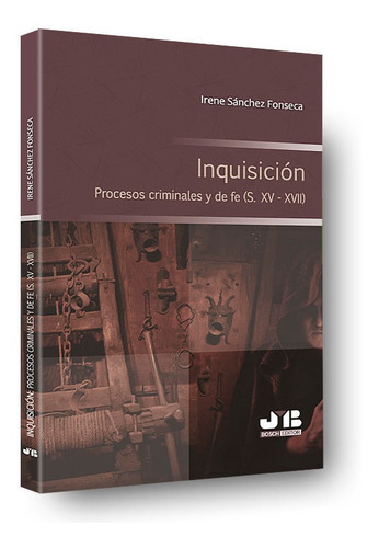 InquisiciÃÂ³n. Procesos criminales y de fe (S. XV - XVII), de Sánchez Fonseca, Irene. Editorial J.M. Bosch Editor, tapa blanda en español