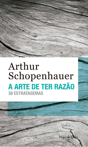 A arte de ter razão: 38 estratagemas, de Schopenhauer, Arthur. Série Vozes de Bolso Editora Vozes Ltda., capa mole em português, 2017