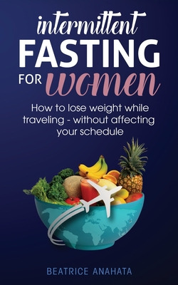 Libro Intermittent Fasting For Women: How To Lose Weight ...