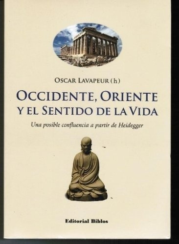 Occidente, Oriente Y El Sentido De La Vida  - Lavape, De Lavapeur, Oscar. Editorial Biblos En Español