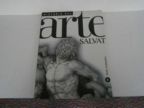 Historia Del Arte 6 Arte Romano . Salvat