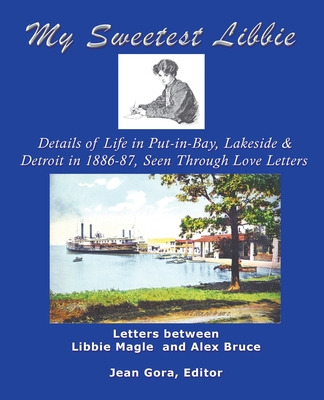 Libro My Sweetest Libbie-details Of Life In Put-in-bay, L...