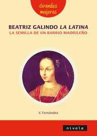 Libro Beatriz Galindo, La Latina, La Semilla De Un Barrio...