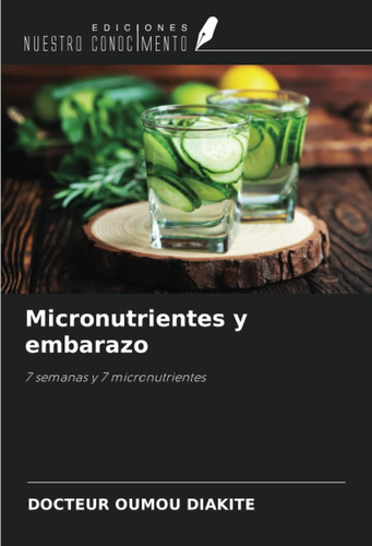 Libro: Micronutrientes Y Embarazo: 7 Semanas Y 7 Micronutrie