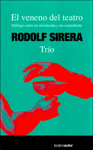 El Veneno Del Teatro. Diálogo Entre Un Aristócrata Y Un C, De Rodolf Sirera. Serie 8480488495, Vol. 1. Editorial Promolibro, Tapa Blanda, Edición 2013 En Español, 2013