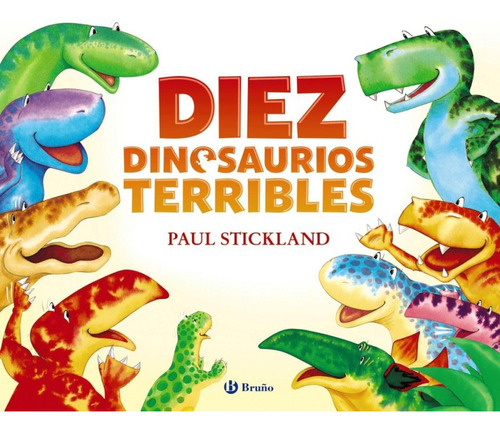 Libro: Diez Dinosaurios Terribles. Stickland, Paul. Bruño