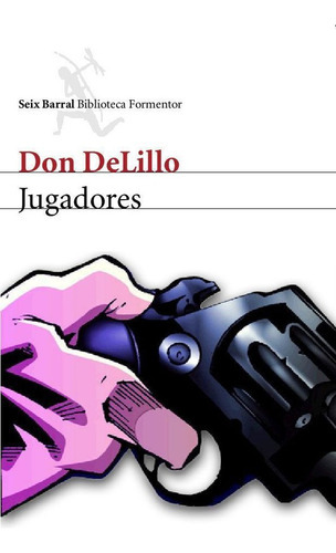 Jugadores, De Delillo, Don. Editorial Seix Barral, Tapa Blanda En Español