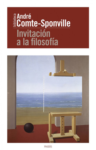 Invitación a la filosofía, de Comte-Sponville, André. Serie Fuera de colección Editorial Paidos México, tapa blanda en español, 2012