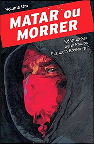 Matar Ou Morrer - Vol. 1, De Brubaker, Ed / Phillips, Sean. Editora Mino Editora, Capa Mole Em Português