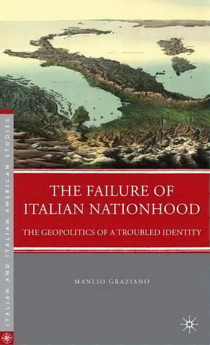 The Failure Of Italian Nationhood, De Manlio Graziano. Editorial Palgrave Macmillan, Tapa Dura En Inglés