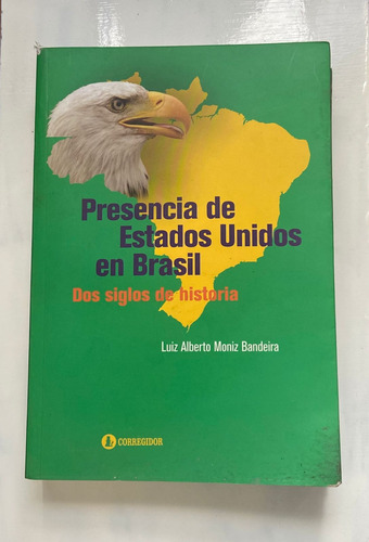 Luis A. Moniz Bandeira Presencia De Estados Unidos En Brasil
