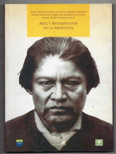 Arte Y Antropología En La Argentina - M. Penhos Y Vs Firmado