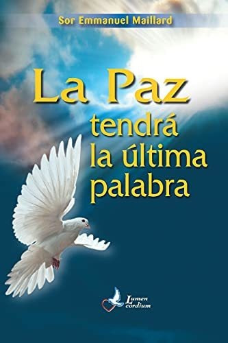 La Paz Tendra La Ultima Palabra, De Emmanuel Maillard. Editorial Amazon Digital Services Llc Kdp Print Us, Tapa Blanda En Español, 2019