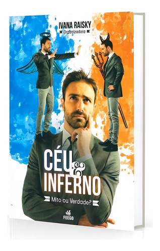 Céu & Inferno: Mito Ou Verdade, De : Es Diversos. Série Não Aplica, Vol. Não Aplica. Editora Feego, Capa Mole, Edição Não Aplica Em Português, 2015