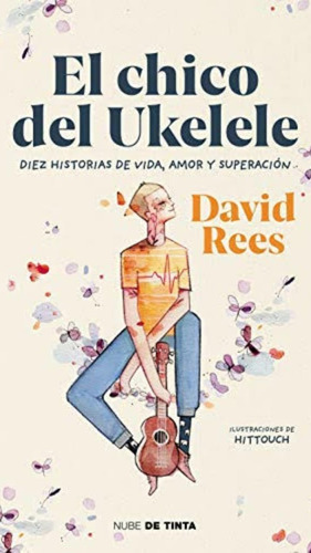 El Chico Del Ukelele - Diez Historias De Vida - David Rees