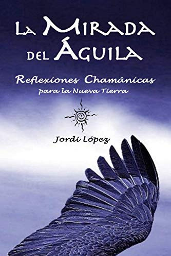 Libro : La Mirada Del Aguila Reflexiones Chamanicas Para La