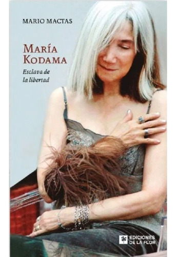 Maria Kodama. Esclava De La Libertad