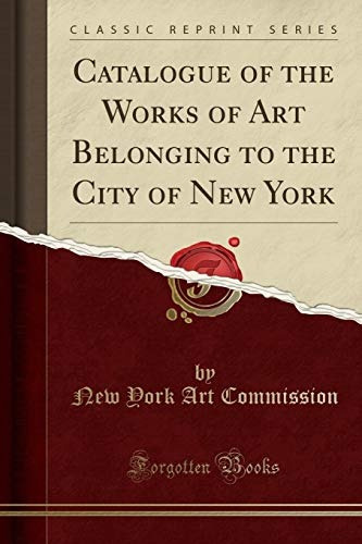 Catalogue Of The Works Of Art Belonging To The City Of New Y