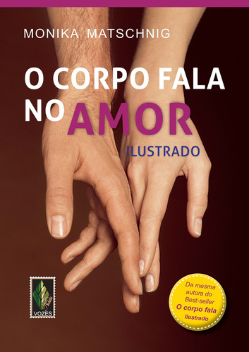 Corpo fala no amor: Ilustrado, de Matschnig, Monika. Editora Vozes Ltda., capa mole em português, 2014