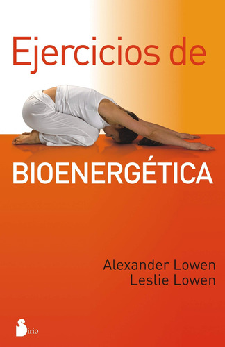 Imagen 1 de 1 de Ejercicios de bioenergética, de Lowen, Alexander. Editorial Sirio, tapa blanda en español, 2010