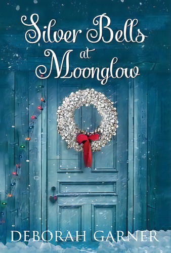 Silver Bells At Moonglow, De Garner, Deborah. Editorial Lightning Source Inc, Tapa Dura En Inglés