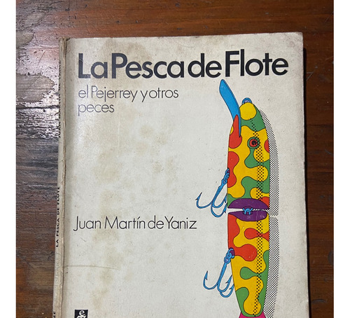 Libro La Pesca De Flote El Pejerrey Y Otros Peces (Usado)