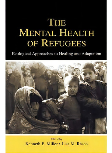 The Mental Health Of Refugees, De Kenneth E. Miller. Editorial Taylor Francis Inc, Tapa Blanda En Inglés