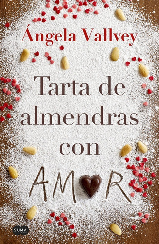 Tarta De Almendras Con Amor - Angela Vallvey - Suma