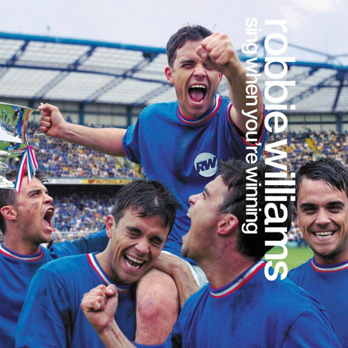 Williams Robbie - Sing When You`re Winning - U